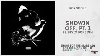 Pop Smoke - "Showin Off, Pt. 1" Ft. Fivio Foreign (Shoot for the Stars Aim for the Moon Deluxe)