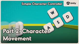 Character Movement | Simple Character Controller in Unity | Part 2