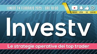 Investv: le strategie di trading dei top trader - 24 febbraio 2025