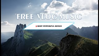 TOP 5 BÀI NHẠC TẠO ĐỘNG LỰC HAY NHẤT 2022 | 5 BEST POWERFUL SONGS 2022 | FREE VLOG MUSIC