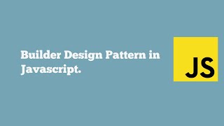 Builder design pattern in Javascript