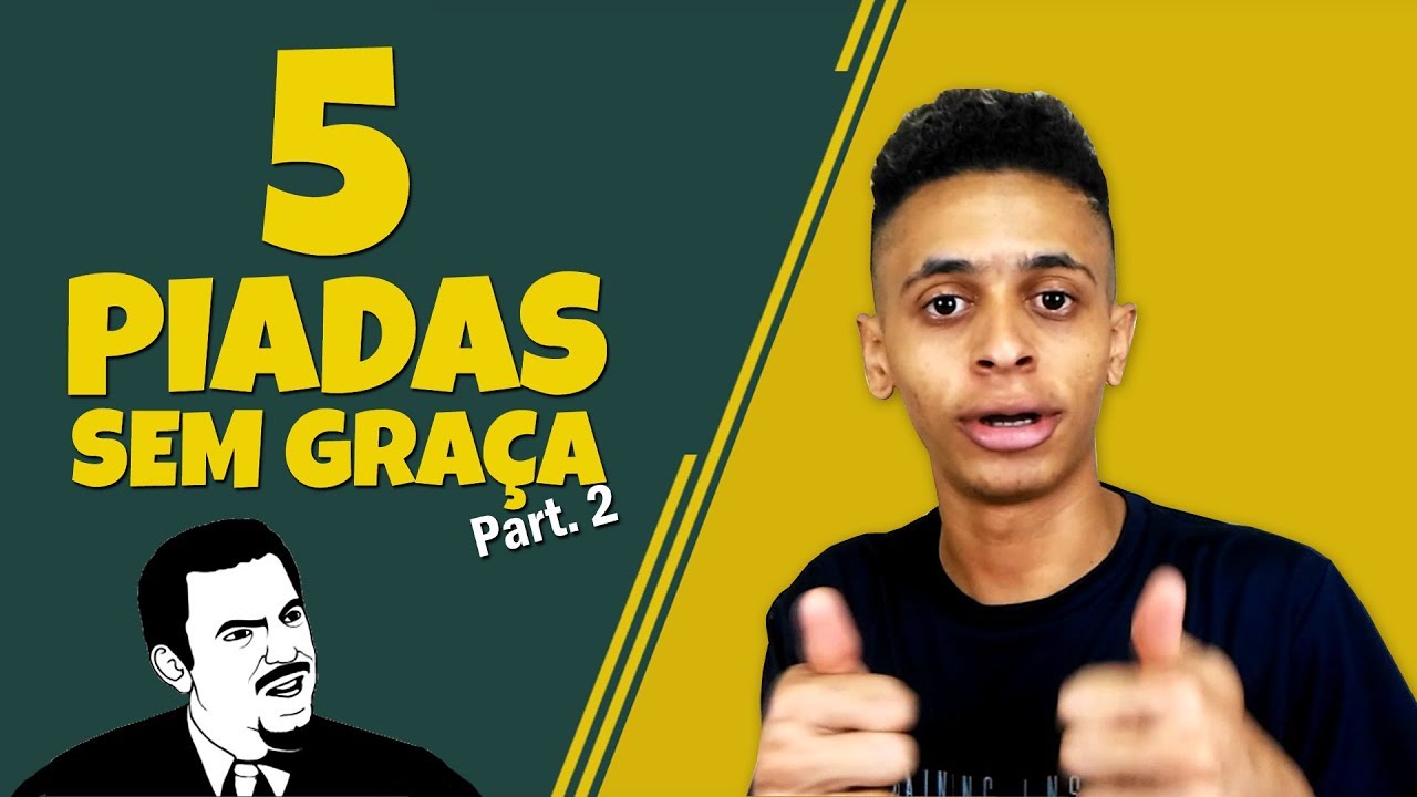 5 Piadas Sem Graça 2 Youtube