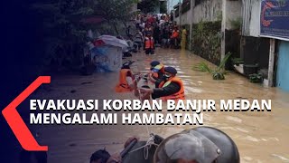 Tinggi Banjir di Medan Lebih dari 1 Meter, Evakuasi Korban Jadi Terhambat