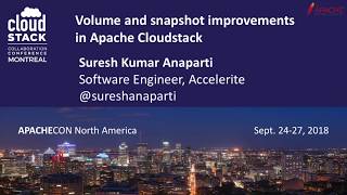 CCCNA18 - Suresh Kumar Anaparti - Volume and Snapshot Improvements in Apache Cloudstack