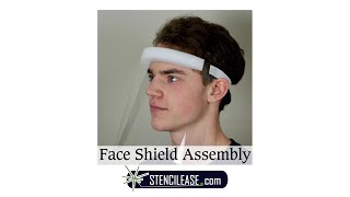 Face Shield Kit Assembly Tutorial by Stencil Ease