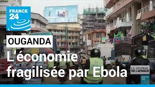 Ouganda : l'économie fragilisée par l'épidémie d'Ebola • FRANCE 24