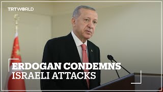 Türkiye's President Erdogan condemns Israeli attacks