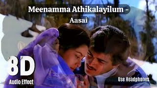 Meenamma Athikalayilum Song - Aasai | 8D | Deva | Use Headphones
