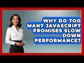 Why Do Too Many JavaScript Promises Slow Down Performance? - JavaScript Toolkit