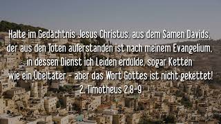 2. Timotheus 2,8-9 Halte im Gedächtnis Jesus Christus, aus dem Samen Davids, der aus den Toten aufer