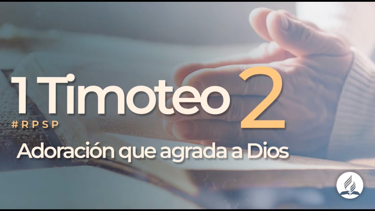 1 Timoteo 2 Reavivados Por Su Palabra Rpsp Youtube