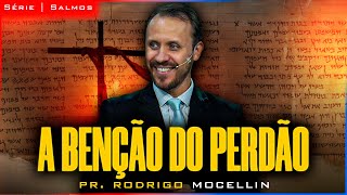 A benção do perdão | Pastor Rodrigo Mocellin