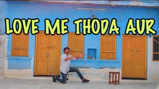 Love Me Thoda Aur - Yaariyan || Himanshu Shrimali Choreography