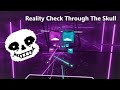 Reality Check Through The Skull - Beat Saber