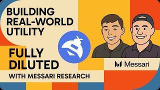 Building Real-World Utility: DePIN, AI, and Crypto’s Future | Fully Diluted with Messari Research