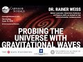 Probing the Universe with Gravitational Waves - Dr. Rainer Weiss - Kavli Prize Laureate Lecture