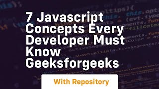 7 javascript concepts every developer must know geeksforgeeks