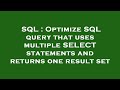 SQL : Optimize SQL query that uses multiple SELECT statements and returns one result set