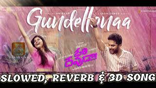 Gundellonaa - Slowed, Reverb \u0026 3D|Ori Devuda|Vishwak Sen, Asha|Ashwath Marimuthu|Leon James| Anirudh