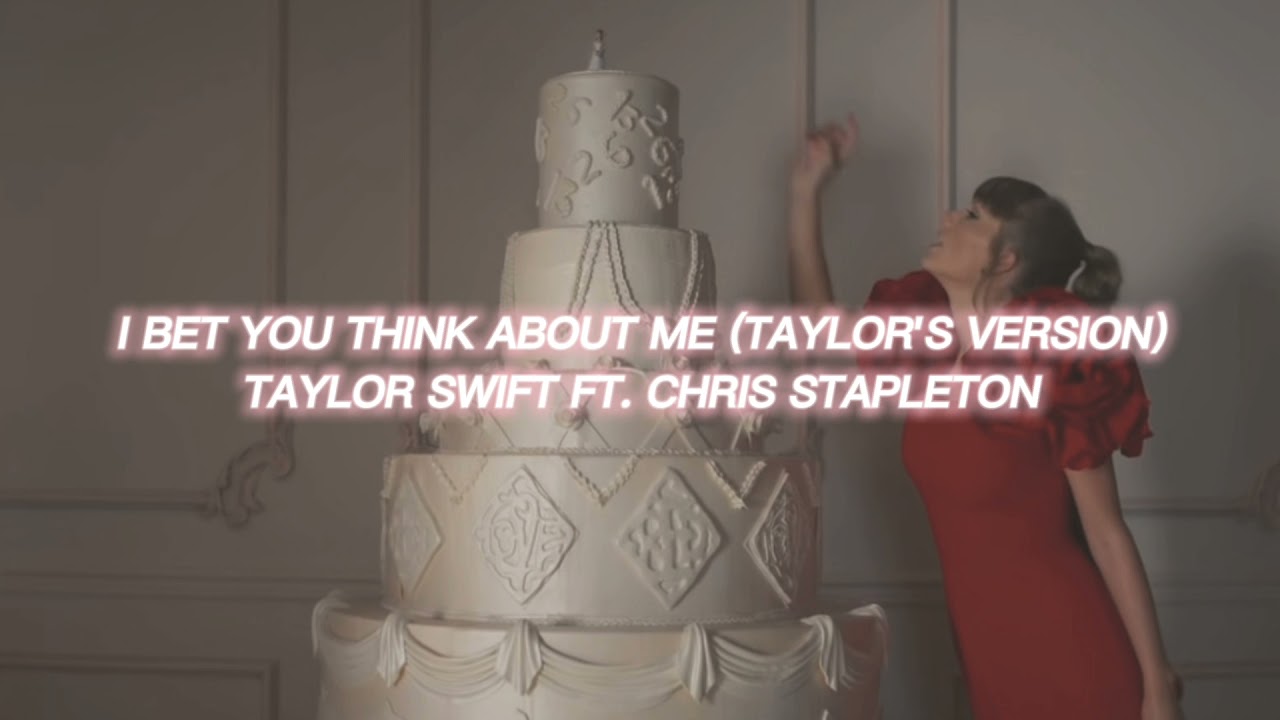 I Bet You Think About Me (taylor's Version) [taylor Swift Ft. Chris ...