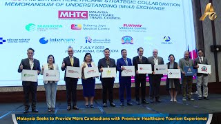 Malaysia Seeks to Provide More Cambodians with Premium Healthcare Tourism Experience