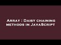 Array : Daisy chaining methods in JavaScript