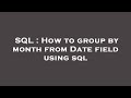 SQL : How to group by month from Date field using sql