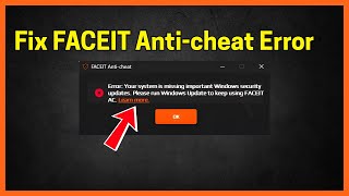 Fix Faceit: Your system is missing important Windows security updates