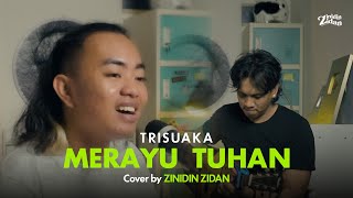 MERAYU TUHAN - TRI SUAKA | Cover by ZINIDIN ZIDAN
