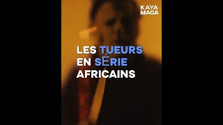 LES TUEURS EN SÉRIE AFRICAINS