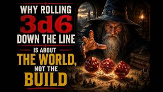 Why rolling 3d6 down the line is about the world, not the build.