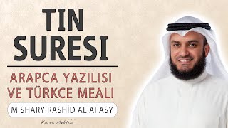 Tin suresi anlamı dinle Mishary Rashid al Afasy  (Tin suresi arapça yazılışı okunuşu ve meali)