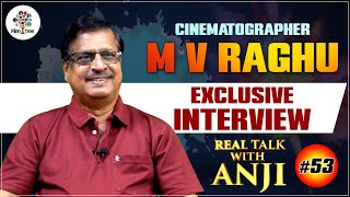 Senior Cinematographer & Director M.V. Raghu Exclusive Interview | Real Talk With Anji #53 Film Tree