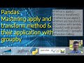 How you can master pandas Apply and Transform methods with or without groupby?
