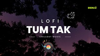 TUM TAK LOFI SONG | HINDI LOFI SONG| CHILLOUT MUSIC 😊😊 🎶🎶🎶