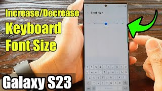 Galaxy S23's: How to Increase/Decrease Keyboard Font Size