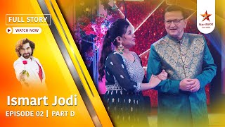 Full Story | Ismart Jodi | Episode 2 | Part D