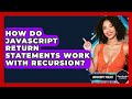 How Do JavaScript Return Statements Work With Recursion? - JavaScript Toolkit