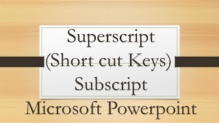 Subscript and superscript in Microsoft powerpoint