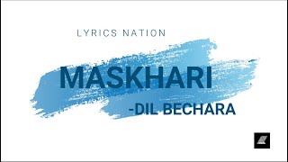 Maskhari(Lyrics) | Dil Bechara |Sushant, Sanjana| Sunidhi, Hriday| Amitabh B | Lyrics Nation |
