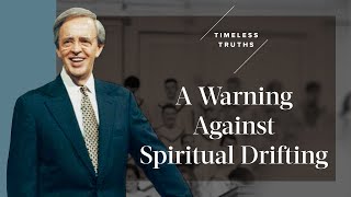 A Warning Against Spiritual Drifting | Timeless Truths – Dr. Charles Stanley