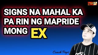 SIGNS NA TINATAGO NG EX MONG MA PRIDE NA MAHAL KA PA NIYA!