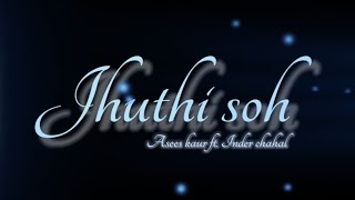 Jhuthi Soh Asees Kaur Status | Juthi Soh lyrics Status | Juthi Soh Black Screen Status | Lyrical