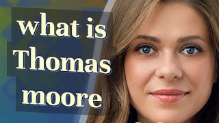 Thomas moore | meaning of Thomas moore