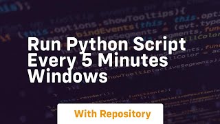 run python script every 5 minutes windows