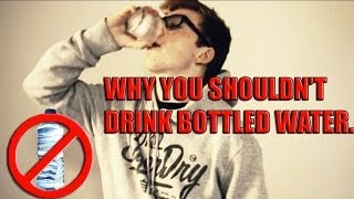 Why you shouldn't drink bottled water