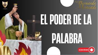 El Poder de la Palabra   @PadreBernardoMoncada