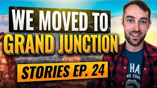 We Moved to Grand Junction Colorado! - Stories