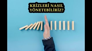 Krizleri Nasıl Yönetebiliriz? |  Kriz Yönetimi | Kriz Anında Ne Yapmalı?