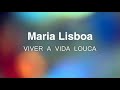 Viver a Vida Louca - Versão Karaoke ( Maria Lisboa )